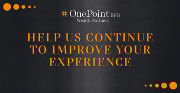 Help Us Continue to Improve Your Experience | Client Survey | OnePoint BFG