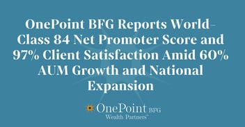 OnePoint BFG Reports World-Class 84 Net Promoter Score and 97% Client Satisfaction Amid 60% AUM Growth and National Expansion