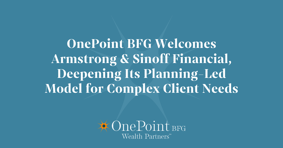 OnePoint BFG Welcomes Armstrong & Sinoff Financial, Deepening Its Planning-Led Model for Complex Client Needs