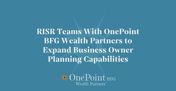 RISR Teams With OnePoint BFG Wealth Partners to Expand Business Owner Planning Capabilities